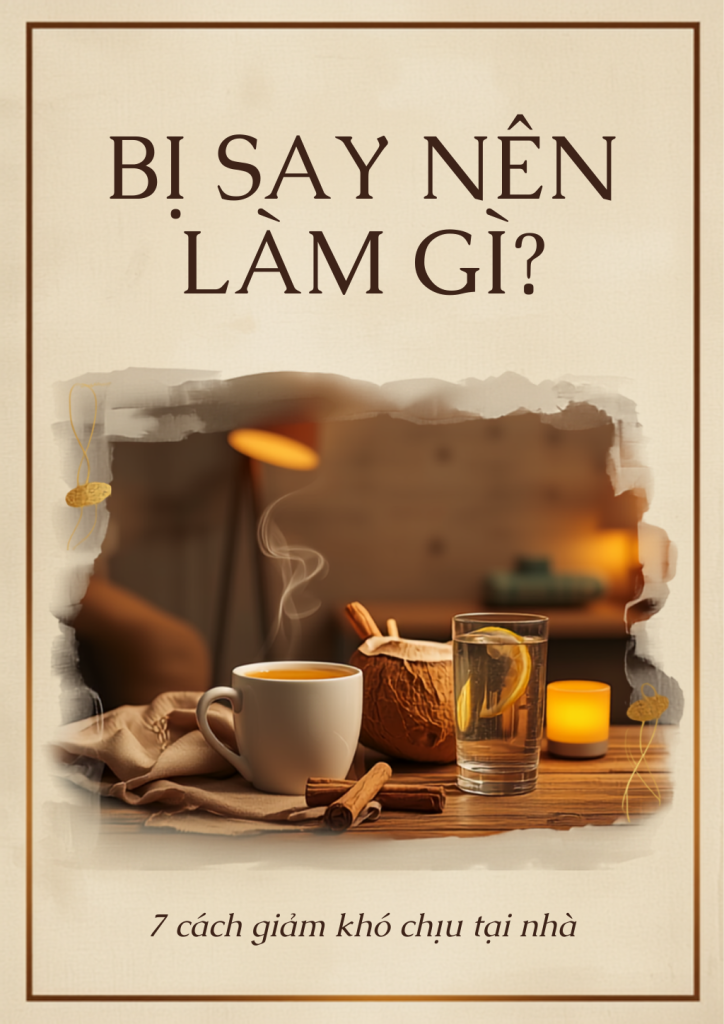 Bị Say Rượu Nên Làm Gì? 7 Cách Giảm Khó Chịu Tại Nhà