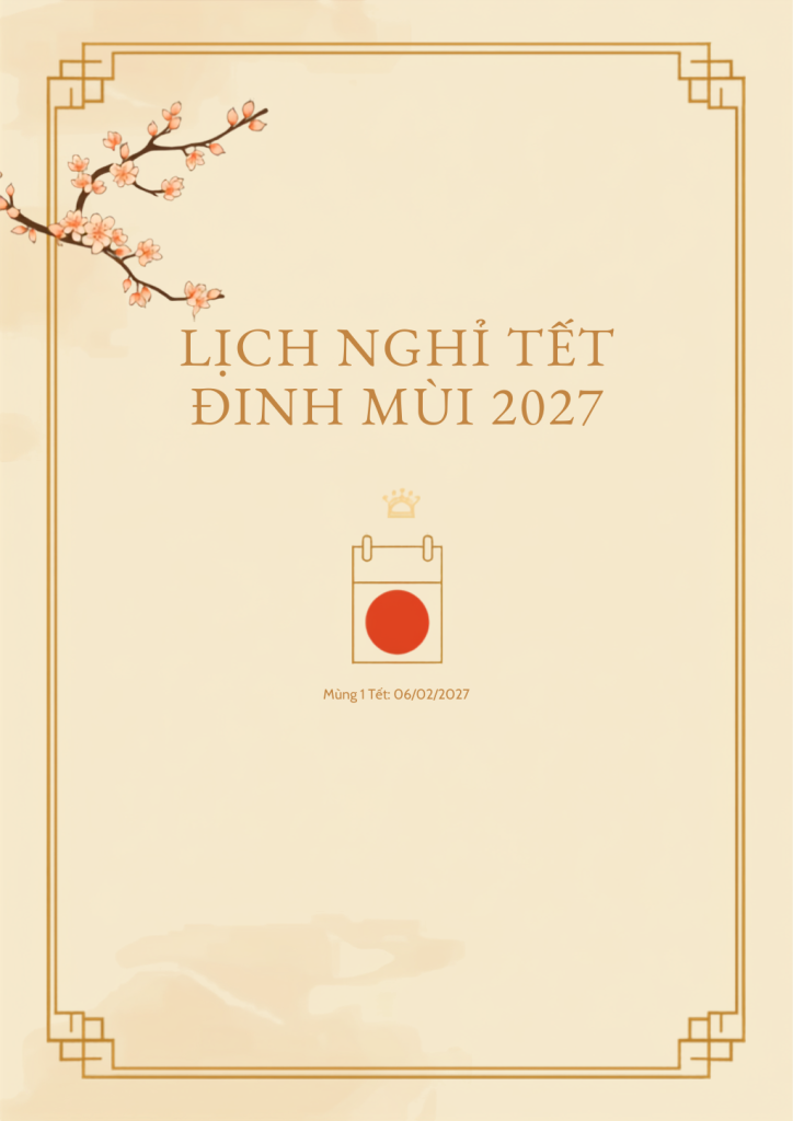 Tết 2027 Là Ngày Nào? Còn Bao Nhiêu Ngày Nữa Đến Tết Đinh Mùi Và Lịch Nghỉ Dự Kiến