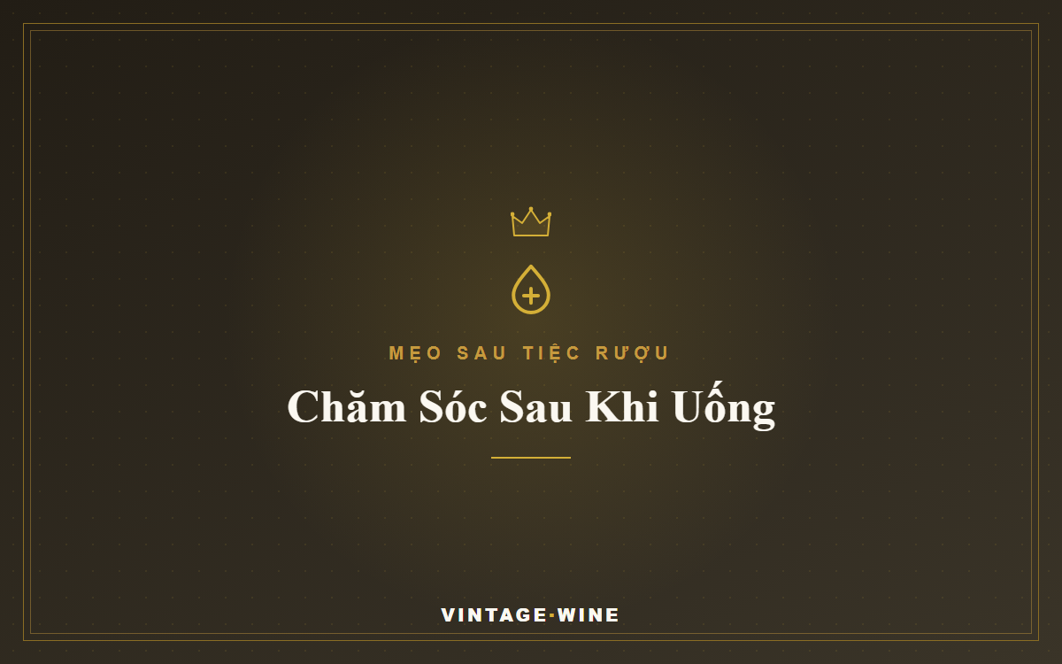 VintageWine - mẹo sau tiệc rượu